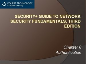 SECURITY GUIDE TO NETWORK SECURITY FUNDAMENTALS THIRD EDITION