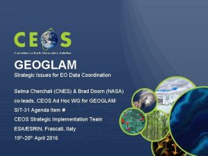 Committee on Earth Observation Satellites GEOGLAM Strategic Issues