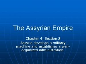 Chapter 4 section 2 the assyrian empire