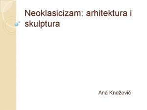 Neoklasicizam arhitektura i skulptura Ana Kneevi Leo fon
