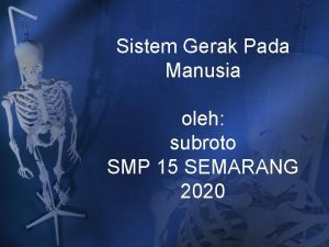 Sistem Gerak Pada Manusia oleh subroto SMP 15