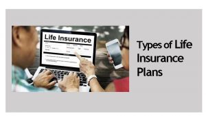 Types of Life Insurance Plans Introduction Life Insurance