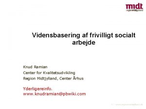 Vidensbasering af frivilligt socialt arbejde Knud Ramian Center