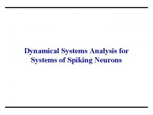 Dynamical Systems Analysis for Systems of Spiking Neurons