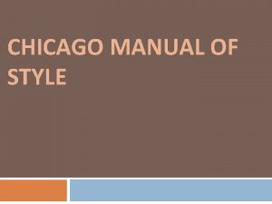 CHICAGO MANUAL OF STYLE Why use a research