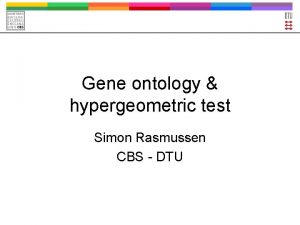 Gene ontology hypergeometric test Simon Rasmussen CBS DTU