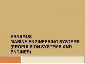 ERASMUS MARINE ENGINEERING SYSTEMS PROPULSION SYSTEMS AND ENGINES