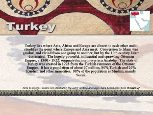 Turkey lies where Asia Africa and Europe are