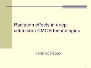 Radiation effects in deep submicron CMOS technologies Federico