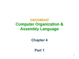 CSCOE 0447 Computer Organization Assembly Language Chapter 4