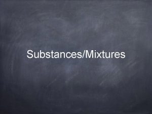 SubstancesMixtures 1 Examine the objects in the beaker