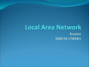 Local Area Network Komdat SISKOMUNSERA Local Area Network