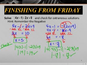 FINISHING FROM FRIDAY Solve and check for extraneous