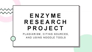 ENZYME RESEARCH PROJECT PLAGIARISM CITING SOURCES AND USING