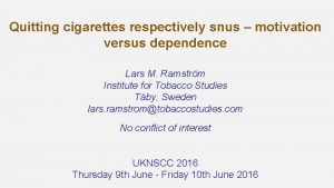 Quitting cigarettes respectively snus motivation versus dependence Lars
