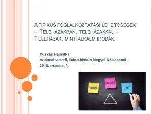 ATIPIKUS FOGLALKOZTATSI LEHETSGEK TELEHZAKBAN TELEHZAKKAL TELEHZAK MINT ALKALMI