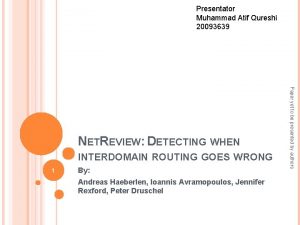 Presentator Muhammad Atif Qureshi 20093639 INTERDOMAIN ROUTING GOES