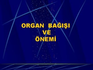 ORGAN BAII VE NEM Tedavisi sadece organ ve