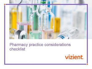 Pharmacy practice considerations checklist Introduction and purpose Introduction