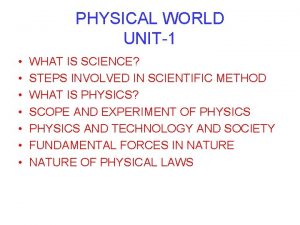 PHYSICAL WORLD UNIT1 WHAT IS SCIENCE STEPS INVOLVED