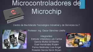 Microcontroladores de Microchip Centro de Bachillerato Tecnolgico Industrial