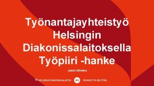 Tynantajayhteisty Helsingin Diakonissalaitoksella Typiiri hanke Jenni Oliveira Helsingin