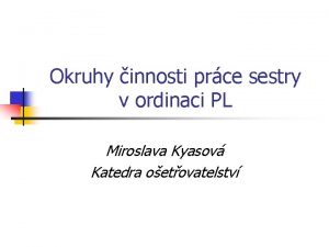 Okruhy innosti prce sestry v ordinaci PL Miroslava