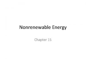 Nonrenewable Energy Chapter 15 Energy Resources and Fossil