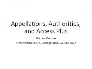 Appellations Authorities and Access Plus Gordon Dunsire Presented