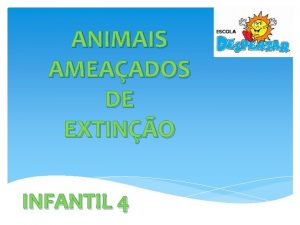 ANIMAIS AMEAADOS DE EXTINO INFANTIL 4 VAMOS BRINCAR
