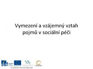 Vymezen a vzjemn vztah pojm v sociln pi