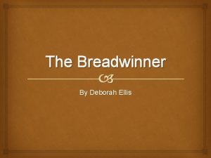 The Breadwinner By Deborah Ellis Write about the