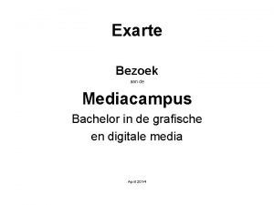 Exarte Bezoek aan de Mediacampus Bachelor in de