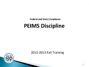 Federal and State Compliance PEIMS Discipline 2012 2013
