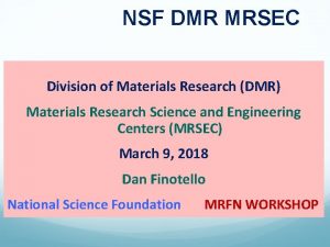 NSF DMR MRSEC Division of Materials Research DMR