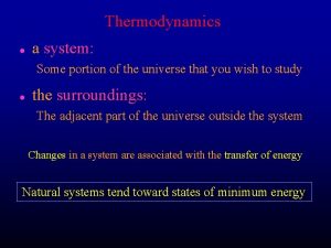 Thermodynamics l a system Some portion of the