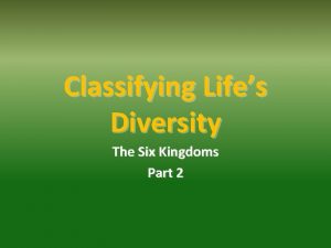 Classifying Lifes Diversity The Six Kingdoms Part 2
