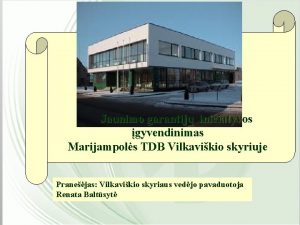 Jaunimo garantij iniciatyvos gyvendinimas Marijampols TDB Vilkavikio skyriuje