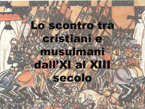 Lo scontro tra cristiani e musulmani dallXI al