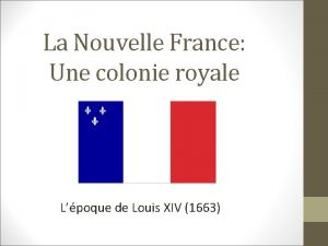 La Nouvelle France Une colonie royale Lpoque de