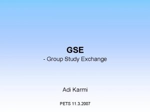 GSE Group Study Exchange Adi Karmi PETS 11