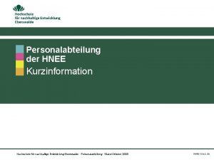 Personalabteilung der HNEE Kurzinformation Hochschule fr nachhaltige Entwicklung