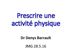 Prescrire une activit physique Dr Denys Barrault JMG