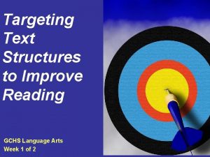 Targeting Text Structures to Improve Reading GCHS Language