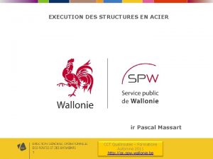 EXECUTION DES STRUCTURES EN ACIER ir Pascal Massart