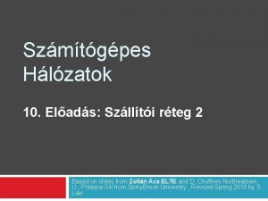 Szmtgpes Hlzatok 10 Elads Szllti rteg 2 Based