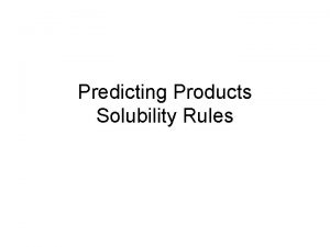 Predicting Products Solubility Rules Double Replacement Double 4