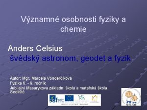 Vznamn osobnosti fyziky a chemie Anders Celsius vdsk