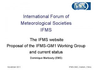 International Forum of Meteorological Societies IFMS The IFMS
