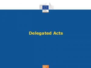 Delegated Acts Regional Policy Delegated Acts Implementing Acts